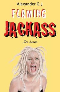 Cover image for Flaming Jackass: In Love