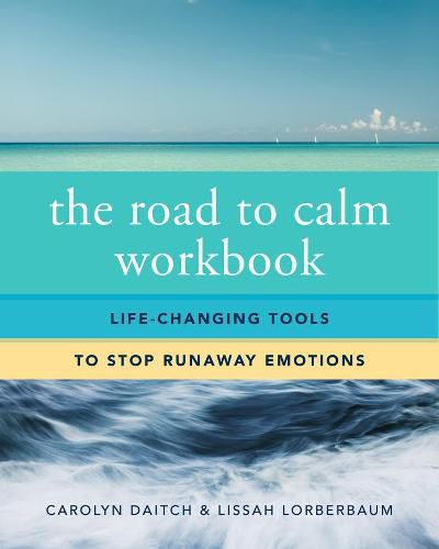 Cover image for The Road to Calm Workbook: Life-Changing Tools to Stop Runaway Emotions