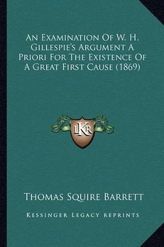 An Examination of W. H. Gillespie's Argument a Priori for the Existence of a Great First Cause (1869)