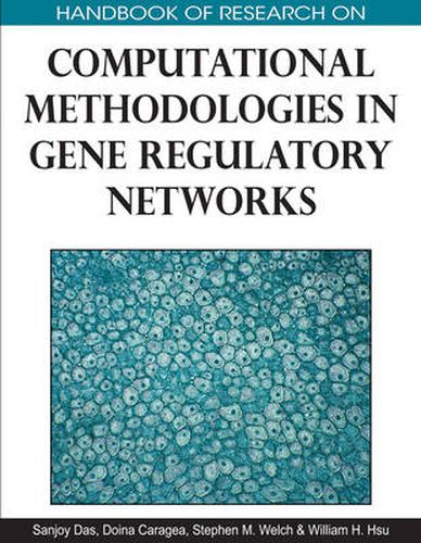 Handbook of Research on Computational Methodologies in Gene Regulatory Networks