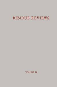 Cover image for Residue Reviews / Ruckstands-Berichte: Residues of Pesticides and other Foreign Chemicals in Foods and Feeds / Ruckstande von Pesticiden und anderen Fremdstoffen in Nahrungs- und Futtermitteln