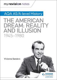 Cover image for My Revision Notes: AQA AS/A-level History: The American Dream: Reality and Illusion, 1945-1980