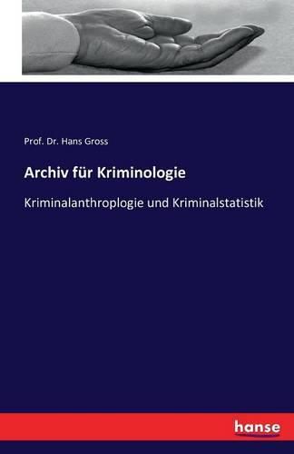 Archiv fur Kriminologie: Kriminalanthroplogie und Kriminalstatistik