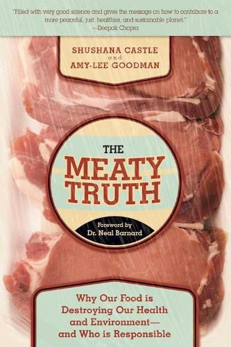 The Meaty Truth: Why Our Food Is Destroying Our Health and Environment?and Who Is Responsible