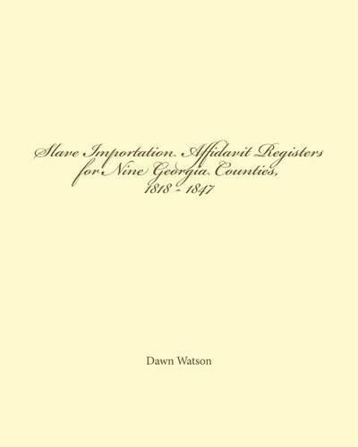 Cover image for Slave Importation Affidavit Registers for Nine Georgia Counties, 1818 - 1847