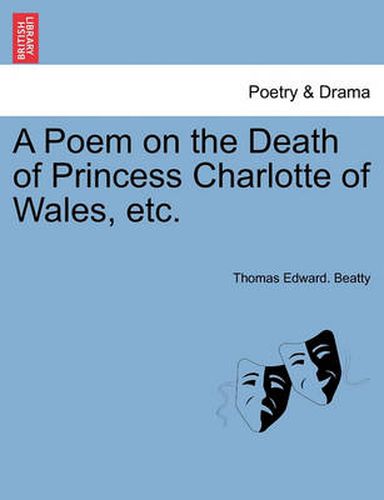 Cover image for A Poem on the Death of Princess Charlotte of Wales, Etc.