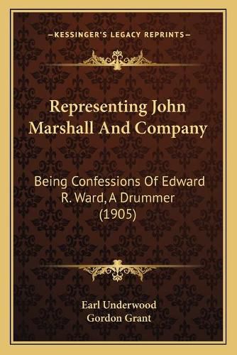 Representing John Marshall and Company: Being Confessions of Edward R. Ward, a Drummer (1905)