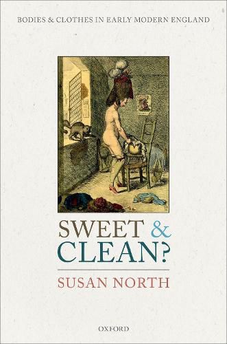 Cover image for Sweet and Clean?: Bodies and Clothes in Early Modern England