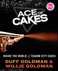 Cover image for Ace of Cakes: Inside the World of Charm City Cakes