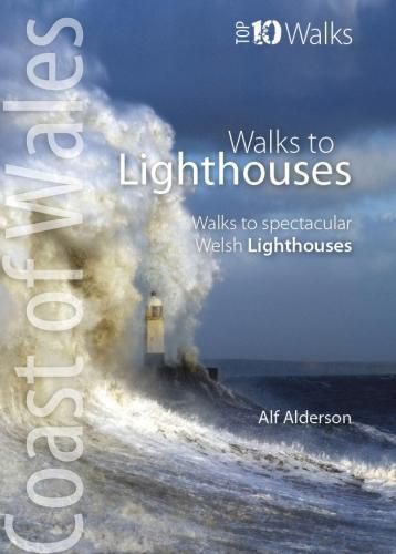 Cover image for Walks to Lighthouses: Walks to the most spectacular lighthouses in Wales