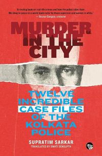 Cover image for Murder in the City: Twelve Incredible Case Files of the Kolkata Police