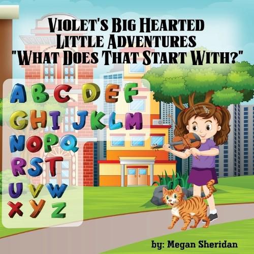 Cover image for Violet's Big Hearted Little Adventures "What Does That Start With?"