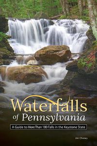 Cover image for Waterfalls of Pennsylvania: A Guide to More Than 180 Falls in the Keystone State