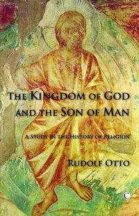 Cover image for The Kingdom of God and the Son of Man: A Study in the History of Religion