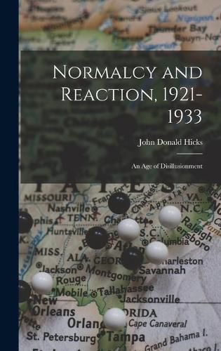 Cover image for Normalcy and Reaction, 1921-1933: an Age of Disillusionment