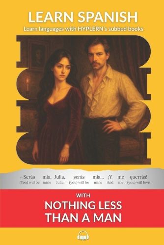 Cover image for Learn Spanish with Nothing less than a Man: Interlinear Spanish to English