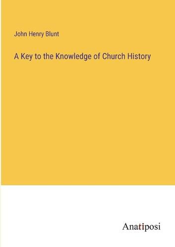 Cover image for A Key to the Knowledge of Church History