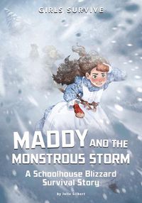 Cover image for Maddy and the Monstrous Storm: A Schoolhouse Blizzard Survival Story