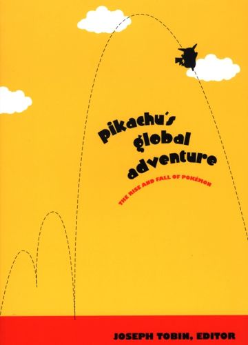 Cover image for Pikachu's Global Adventure: The Rise and Fall of Pokemon