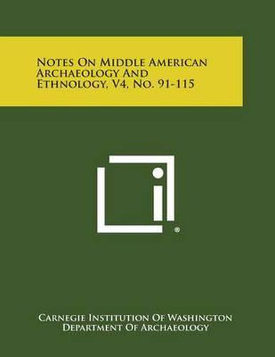 Cover image for Notes on Middle American Archaeology and Ethnology, V4, No. 91-115