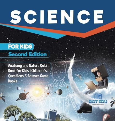 Science for Kids Second Edition Anatomy and Nature Quiz Book for Kids Children's Questions & Answer Game Books