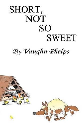 Cover image for Short, Not So Sweet: Stories short, shorter and flash short.