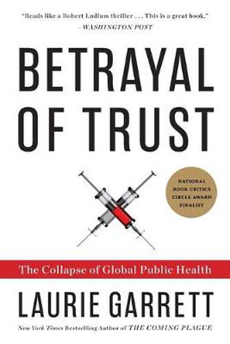 Cover image for Betrayal of Trust: The Collapse of Global Public Health