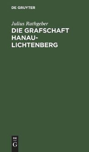 Cover image for Die Grafschaft Hanau-Lichtenberg: Eine Elsassische Volkschrift