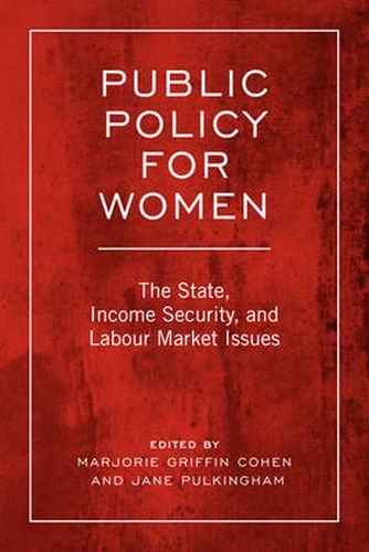 Cover image for Public Policy For Women: The State, Income Security, and Labour Market Issues