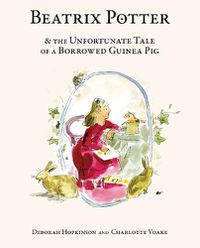 Cover image for Beatrix Potter and the Unfortunate Tale of a Borrowed Guinea Pig