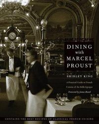 Cover image for Dining with Marcel Proust: A Practical Guide to French Cuisine of the Belle Epoque