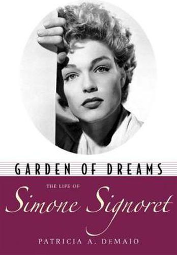 Cover image for Garden of Dreams: The Life of Simone Signoret