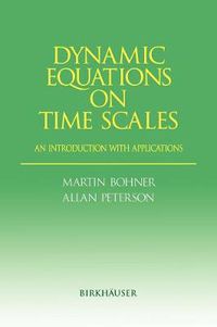 Cover image for Dynamic Equations on Time Scales: An Introduction with Applications