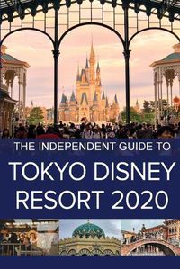 Cover image for The Independent Guide to Tokyo Disney Resort 2020