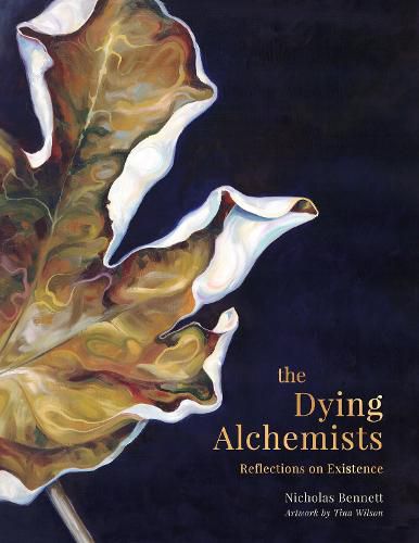 The Dying Alchemists: Reflections on Existence