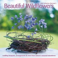 Cover image for Beautiful Wildflowers: Wedding Bouquets, Arrangements, Table Decor & More from Nature's Seasonal Abundance