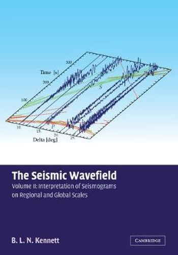 Cover image for The Seismic Wavefield: Volume 2, Interpretation of Seismograms on Regional and Global Scales