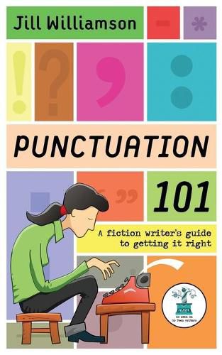 Cover image for Punctuation 101: A Fiction Writer's Guide to Getting it Right