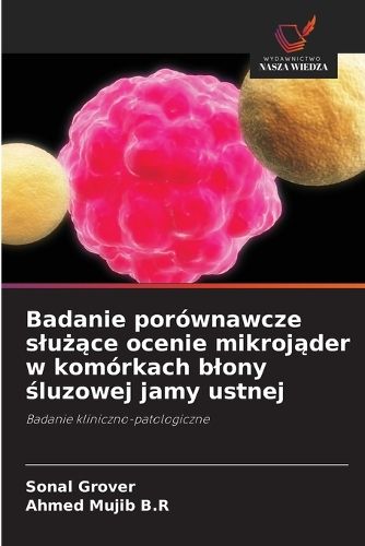Cover image for Badanie porownawcze slużące ocenie mikrojąder w komorkach blony śluzowej jamy ustnej