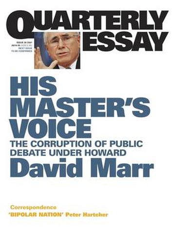 Cover image for His Master's Voice: The Corruption of Public Debate Under Howard: Quarterly Essay 26
