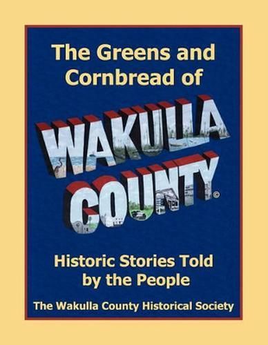 Cover image for The Greens and Cornbread of Wakulla County: Historical Stories Told by the People