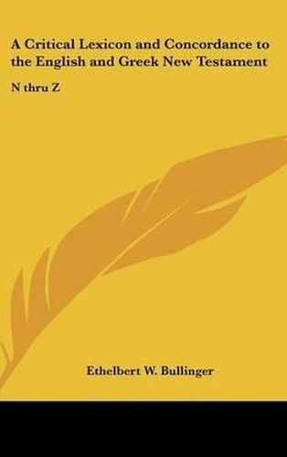 Cover image for A Critical Lexicon and Concordance to the English and Greek New Testament: N Thru Z