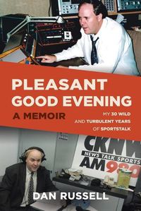 Cover image for Pleasant Good Evening - A Memoir: My 30 Wild and Turbulent Years of Sportstalk