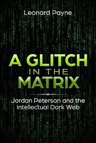 Cover image for A Glitch in the Matrix: Jordan Peterson and the Intellectual Dark Web