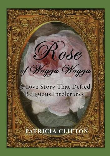 Cover image for Rose of Wagga Wagga: A Love Story That Defied Religious Intolerance