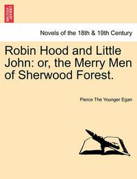 Cover image for Robin Hood and Little John: Or, the Merry Men of Sherwood Forest.