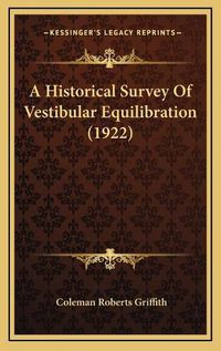 Cover image for A Historical Survey of Vestibular Equilibration (1922)