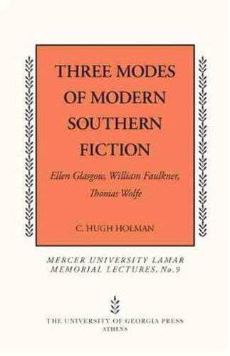 Three Modes of Southern Fiction: Ellen Glasgow, William Faulkner, Thomas Wolfe