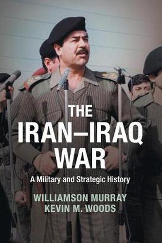 Cover image for The Iran-Iraq War: A Military and Strategic History