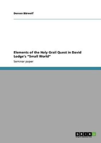 Cover image for Elements of the Holy Grail Quest in David Lodge's Small World